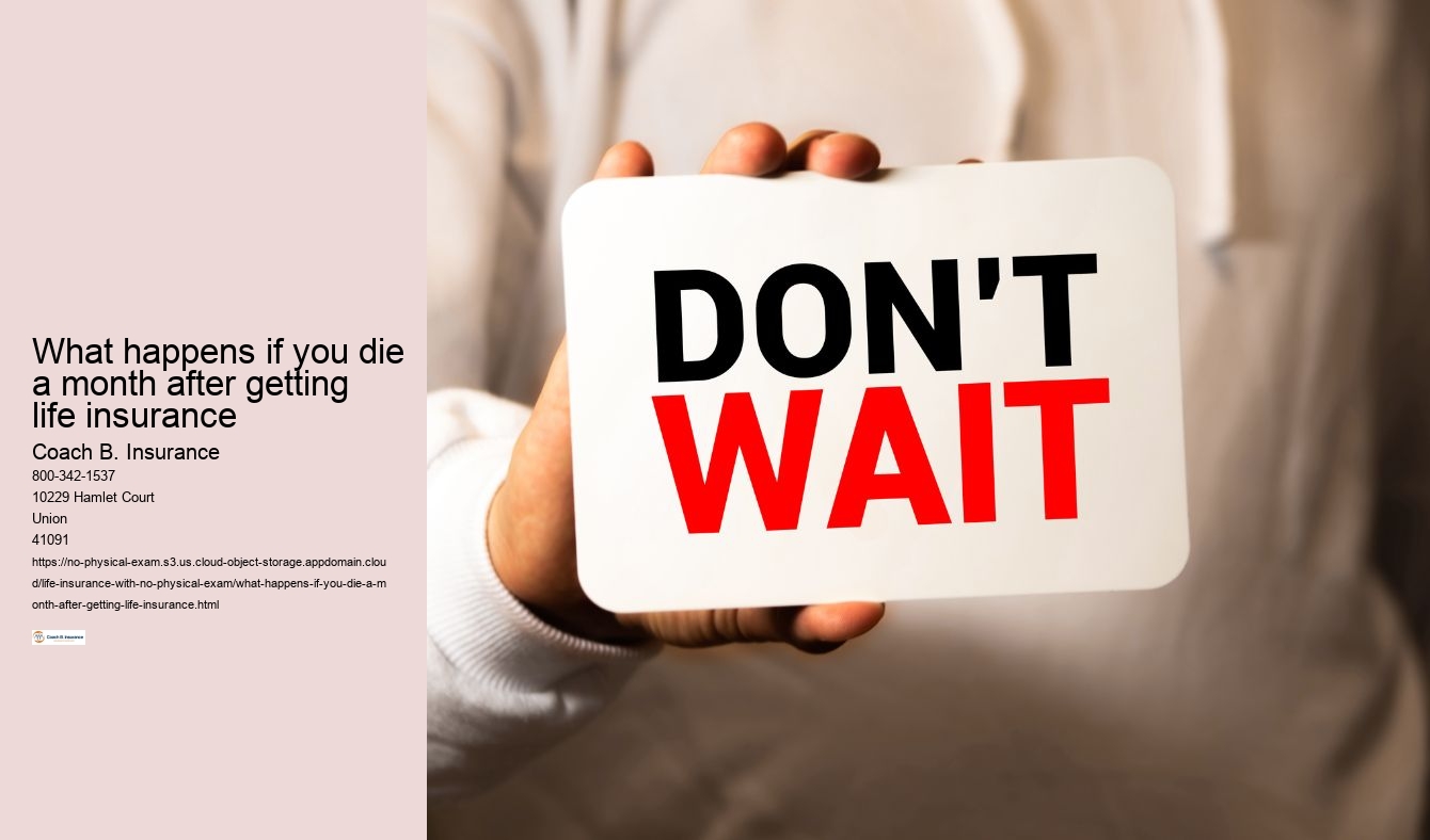 What happens if you die a month after getting life insurance