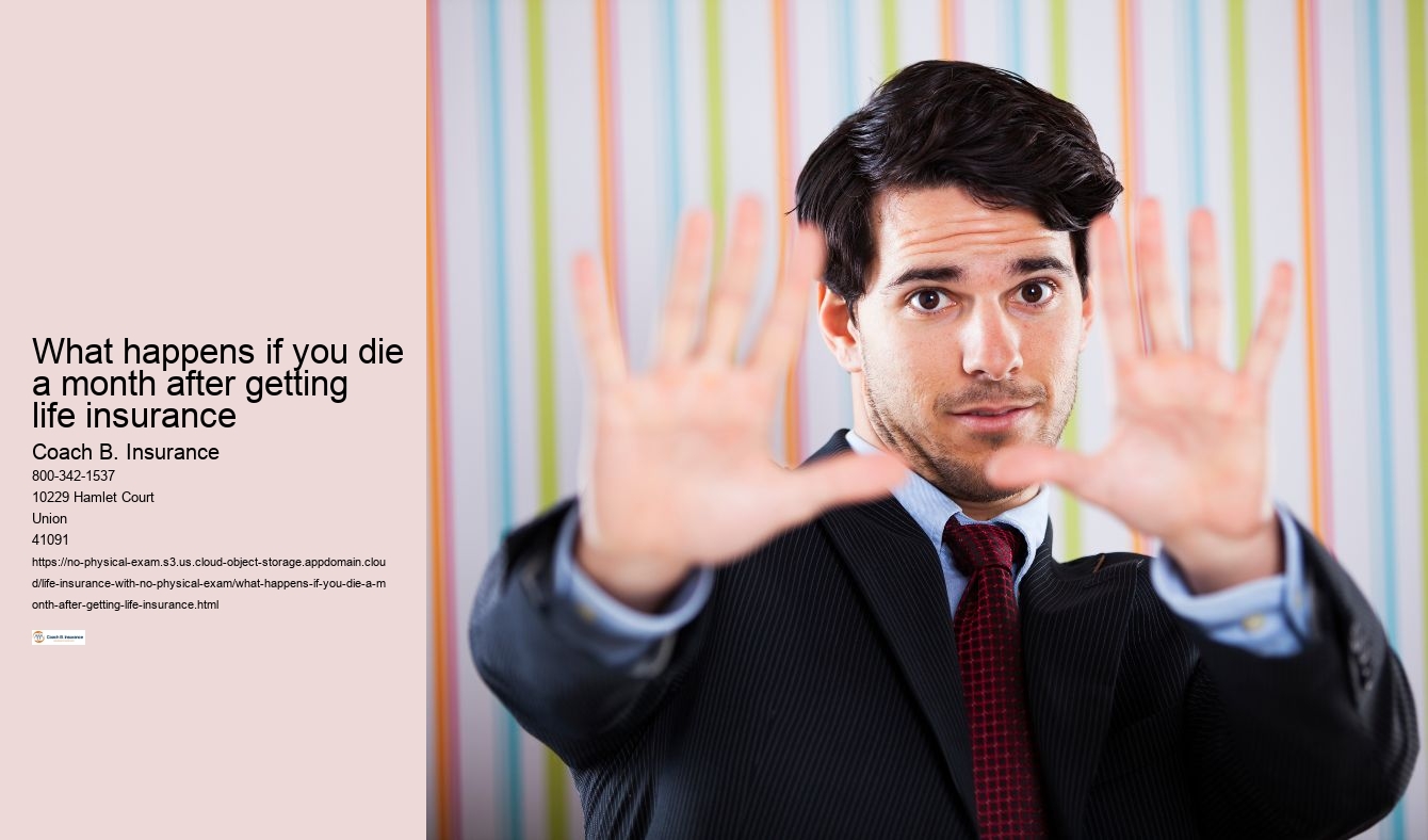 What happens if you die a month after getting life insurance